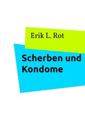 Scherben und Kondome