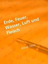 Erde, Feuer, Wasser, Luft und Fleisch