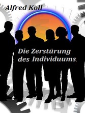 Die Zerstörung des Individuums