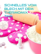 Schnelles vom Blech mit dem Thermomix TM5