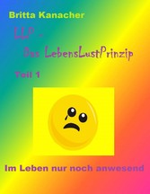 LLP - Das LebensLustPrinzip. Teil 1