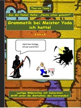 Humor & Spaß: "Grammatik bei Meister Yoda ich hatte!"