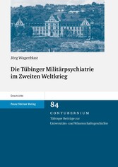 Die Tübinger Militärpsychiatrie im Zweiten Weltkrieg