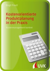 Kostenorientierte Produktplanung in der Praxis