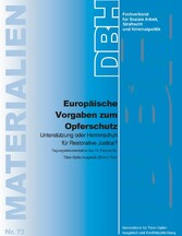 Europäische Vorgaben zum Opferschutz Unterstützung oder Hemmschuh für Restorative Justice?