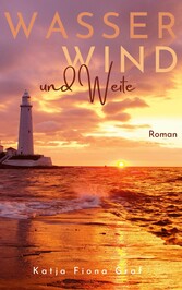 Wasser, Wind und Weite