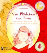 Vom Mädchen zur Frau - Ein märchenhaftes Bilderbuch für alle Mädchen, die ihren Körper neu entdecken