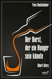 Der Durst, der ein Hunger sein könnte