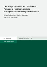 Landscape Dynamics and Settlement Patterns in Northern Anatolia during the Roman and Byzantine Period