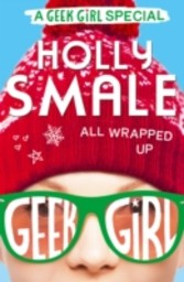 All Wrapped Up (Geek Girl Special, Book 1)