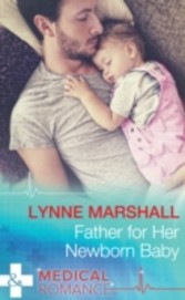 Father For Her Newborn Baby (Mills & Boon Medical) (Cowboys, Doctors...Daddies, Book 2)