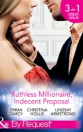 Ruthless Milllionaire, Indecent Proposal: An Offer She Can't Refuse / One Night in His Bed / When Only Diamonds Will Do (Mills & Boon By Request)