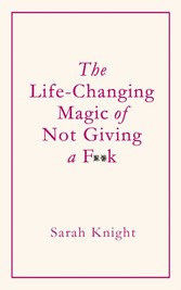 Life-Changing Magic of Not Giving a F**k