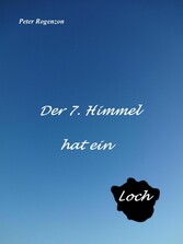 Der 7. Himmel hat ein Loch