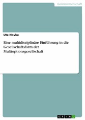 Eine multidisziplinäre Einführung in die Gesellschaftsform der Multioptionsgesellschaft