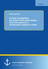 A study investigating the factors that cause delays and cost overruns in construction projects in India