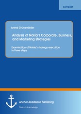 Analysis of Nokia's Corporate, Business, and Marketing Strategies: Examination of Nokia's strategy execution in three steps