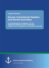 Human Craniofacial Variation and Dental Anomalies: An anthropological investigation into the relationship between human craniometric variation and the expression of orthodontic anomalies