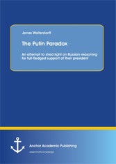 The Putin Paradox: An attempt to shed light on Russian reasoning for full-fledged support of their president