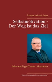 Selbstmotivation - Der Weg ist das Ziel