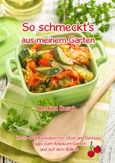 So schmeckt's aus meinem Garten