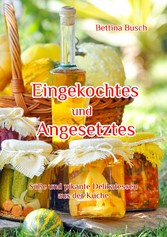 Eingekochtes und Angesetztes