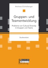 Gruppen- und Teamentwicklung: Probleme von Cultural Diversity in Gruppen und Teams