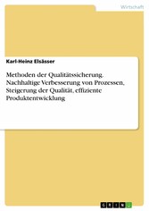 Methoden der Qualitätssicherung. Nachhaltige Verbesserung von Prozessen, Steigerung der Qualität, effiziente Produktentwicklung