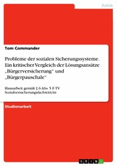 Probleme der sozialen Sicherungssysteme. Ein kritischer Vergleich der Lösungsansätze 'Bürgerversicherung' und 'Bürgerpauschale'