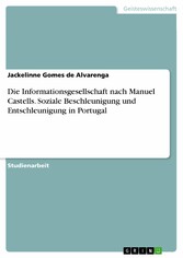 Die Informationsgesellschaft nach Manuel Castells. Soziale Beschleunigung und Entschleunigung in Portugal