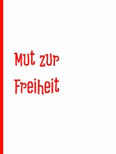 Mut zur Freiheit