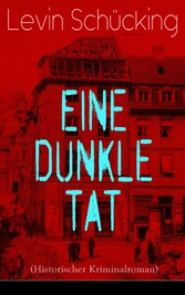 Eine dunkle Tat (Historischer Kriminalroman)