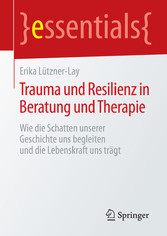 Trauma und Resilienz in Beratung und Therapie