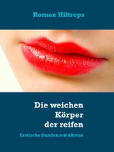 Die weichen Körper der reifen Frauen