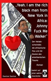 'Yeah, I am the rich black man from New York in Africa: Johnny Fuck Me Walker'