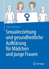 Sexualerziehung und gesundheitliche Aufklärung für Mädchen und junge Frauen