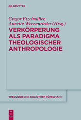 Verkörperung als Paradigma theologischer Anthropologie