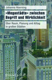 »Megastädte« zwischen Begriff und Wirklichkeit