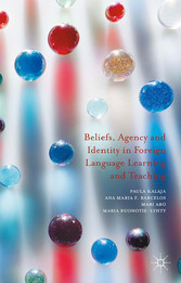 Beliefs, Agency and Identity in Foreign Language Learning and Teaching