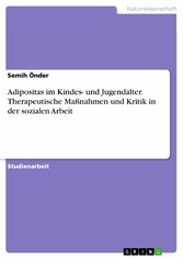 Adipositas im Kindes- und Jugendalter. Therapeutische Maßnahmen und Kritik in der sozialen Arbeit