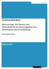 Meteorologie für Massen. Der Wetterbericht im Spannungsfeld von Information und Unterhaltung