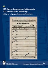 125 Jahre Genossenschaftsgesetz 100 Jahre Erster Weltkrieg