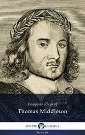 Complete Plays and Poetry of Thomas Middleton (Delphi Classics)