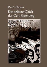 Das seltene Glück des Curt Ehrenberg