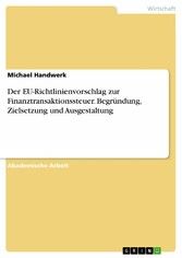 Der EU-Richtlinienvorschlag zur Finanztransaktionssteuer. Begründung, Zielsetzung und Ausgestaltung