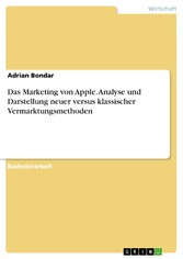 Das Marketing von Apple. Analyse und Darstellung neuer versus klassischer Vermarktungsmethoden