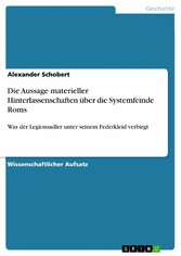 Die Aussage materieller Hinterlassenschaften über die Systemfeinde Roms