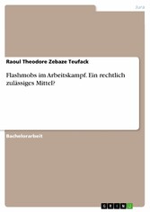 Flashmobs im Arbeitskampf. Ein rechtlich zulässiges Mittel?