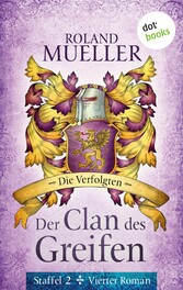 Der Clan des Greifen - Staffel II. Vierter Roman: Die Verfolgten