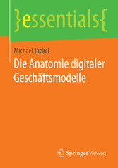 Die Anatomie digitaler Geschäftsmodelle